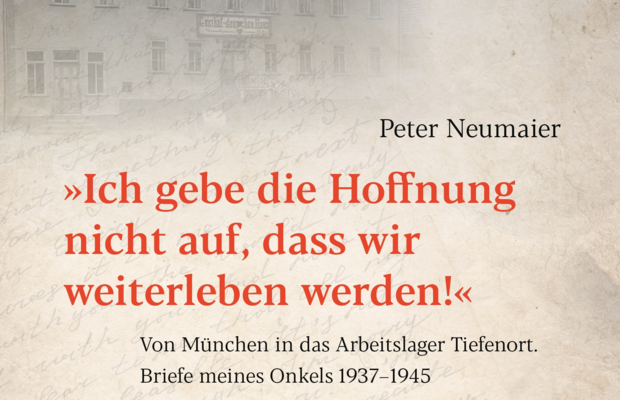 Cover „Ich gebe die Hoffnung nicht auf, dass wir weiterleben werden!“, Peter Neumaier, © Hentrich & Hentrich